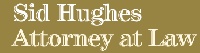 Sid Hughes Attorney at Law